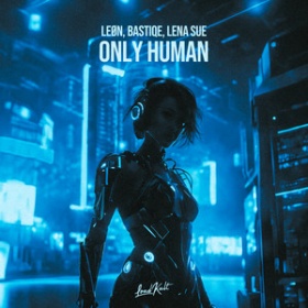 LEON, BASTIQE, LENA SUE - ONLY HUMAN